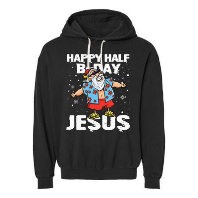 happy half birthday jesus flossing santa summer vacation Garment-Dyed Fleece Hoodie