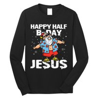 happy half birthday jesus flossing santa summer vacation Long Sleeve Shirt