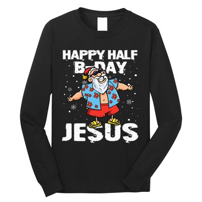 happy half birthday jesus flossing santa summer vacation Long Sleeve Shirt