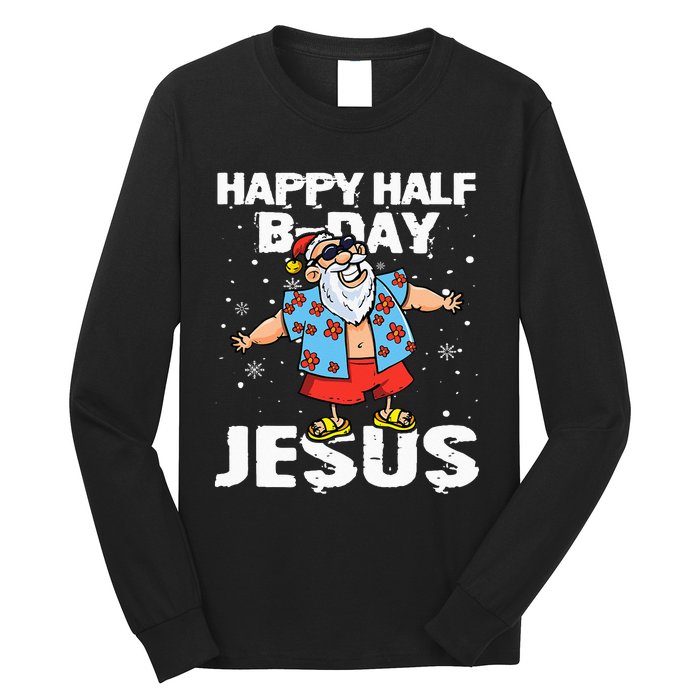 happy half birthday jesus flossing santa summer vacation Long Sleeve Shirt