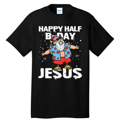 happy half birthday jesus flossing santa summer vacation Tall T-Shirt