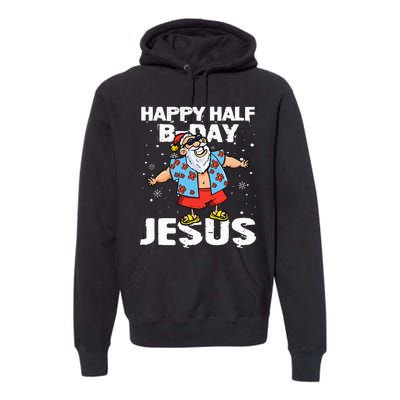 happy half birthday jesus flossing santa summer vacation Premium Hoodie