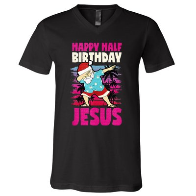 Happy Half Birthday Jesus Dabbing Santa Christmas In July V-Neck T-Shirt