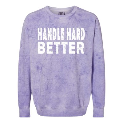 Handle Hard Better Colorblast Crewneck Sweatshirt