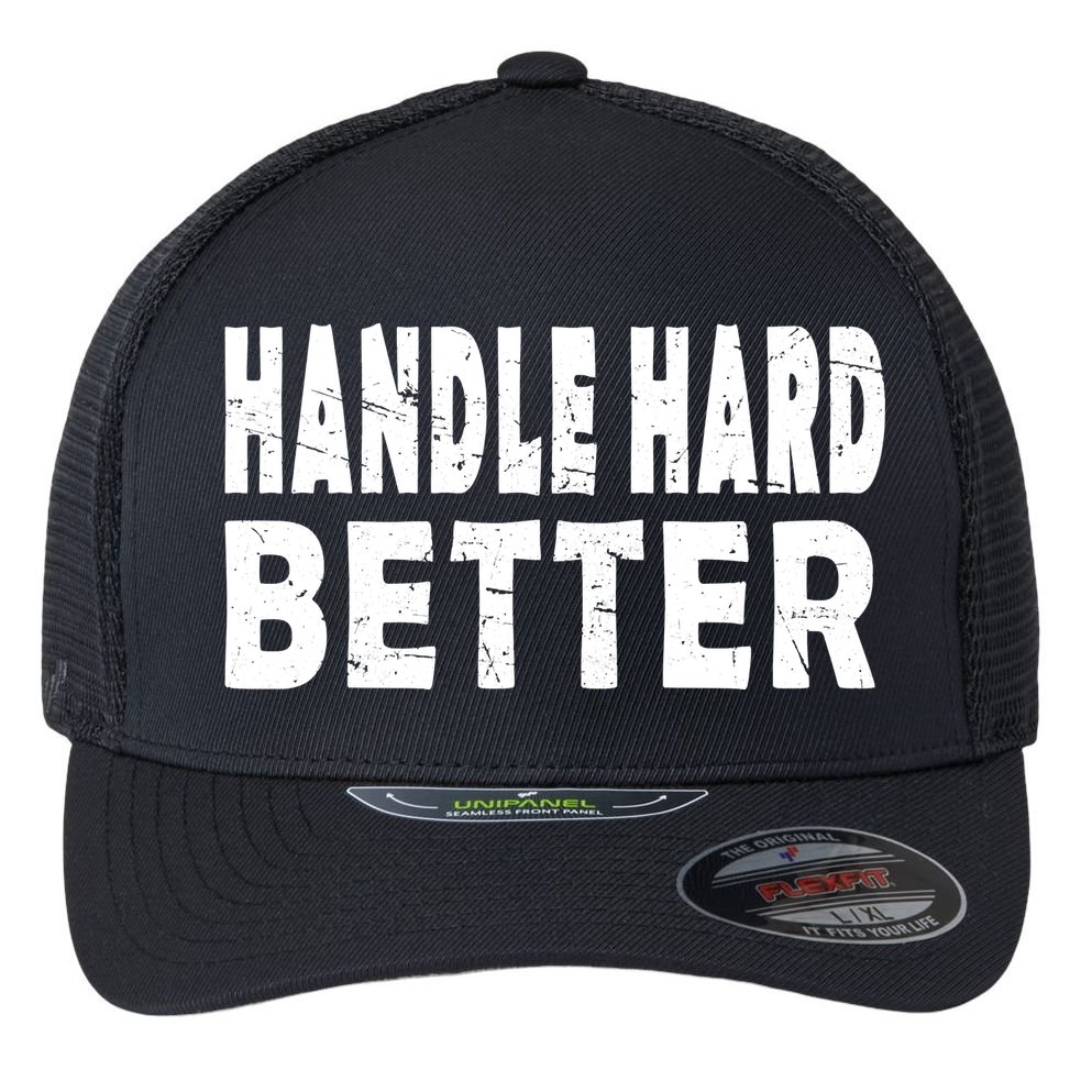 Handle Hard Better Flexfit Unipanel Trucker Cap