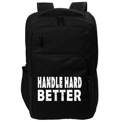 Handle Hard Better Impact Tech Backpack