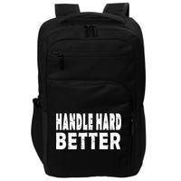 Handle Hard Better Impact Tech Backpack