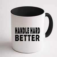 Handle Hard Better Mug