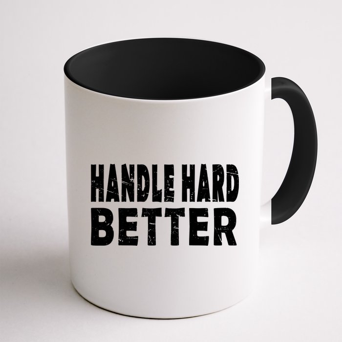 Handle Hard Better Mug