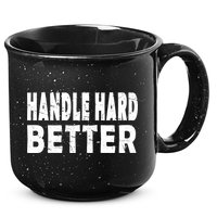 Handle Hard Better 15oz Campfire Ceramic Mug