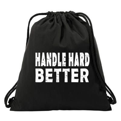 Handle Hard Better Drawstring Bag