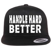 Handle Hard Better Flat Bill Trucker Hat