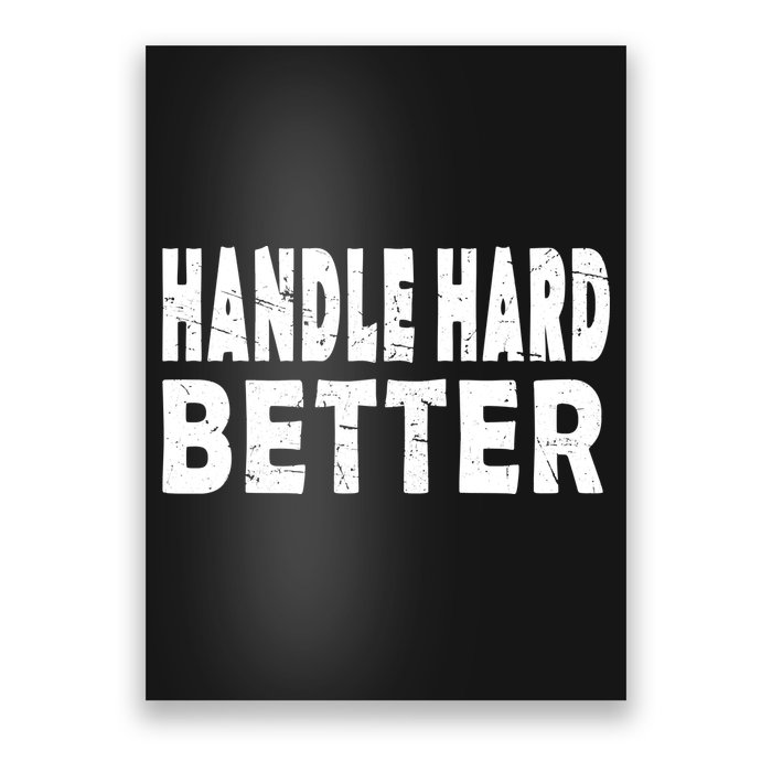 Handle Hard Better Poster