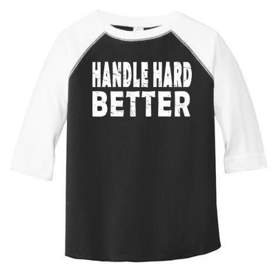 Handle Hard Better Toddler Fine Jersey T-Shirt