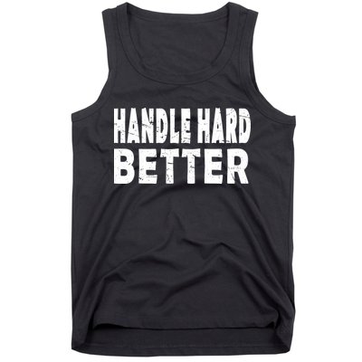 Handle Hard Better Tank Top