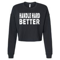 Handle Hard Better Cropped Pullover Crew