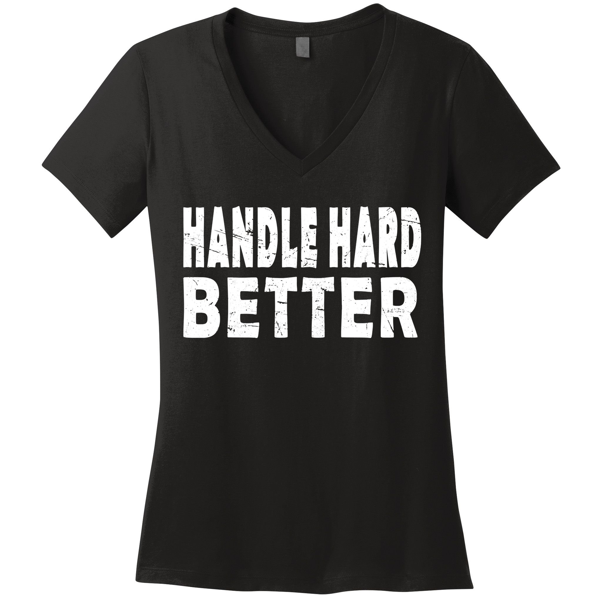 Handle Hard Better Women's V-Neck T-Shirt