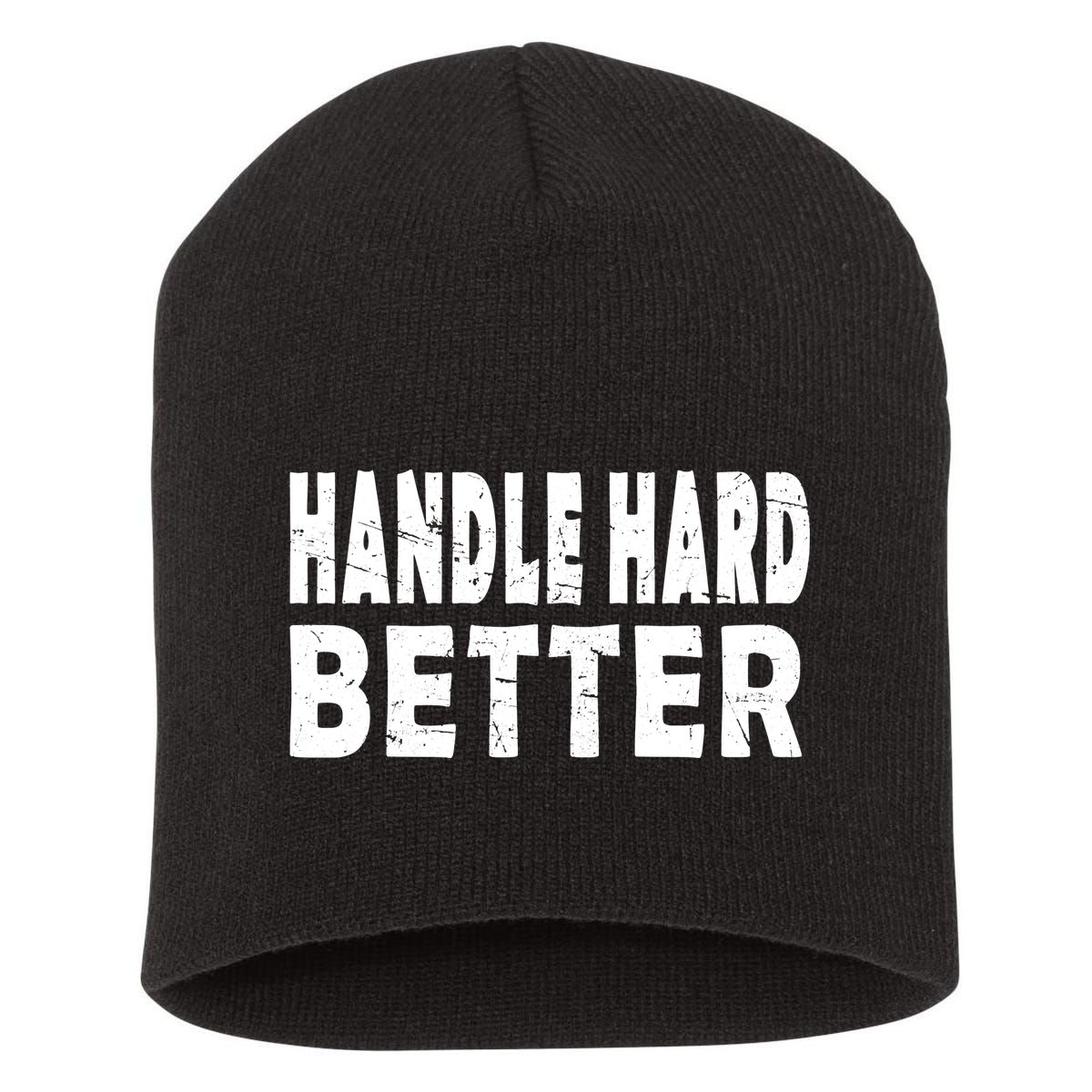 Handle Hard Better Short Acrylic Beanie