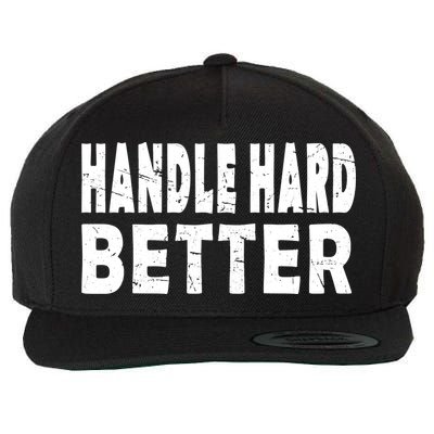 Handle Hard Better Wool Snapback Cap