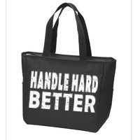 Handle Hard Better Zip Tote Bag