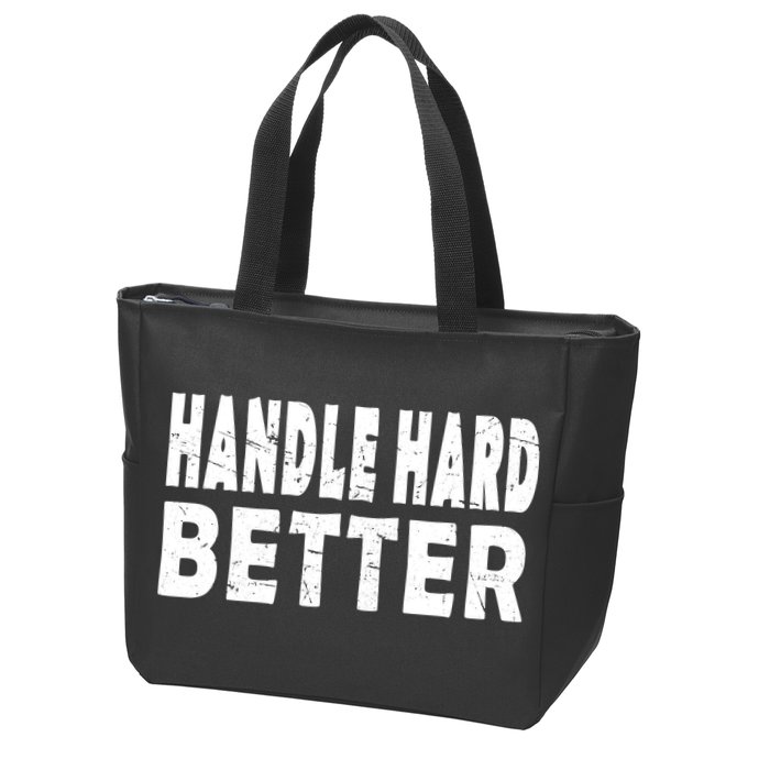 Handle Hard Better Zip Tote Bag