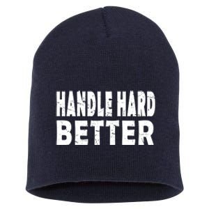 Handle Hard Better Short Acrylic Beanie