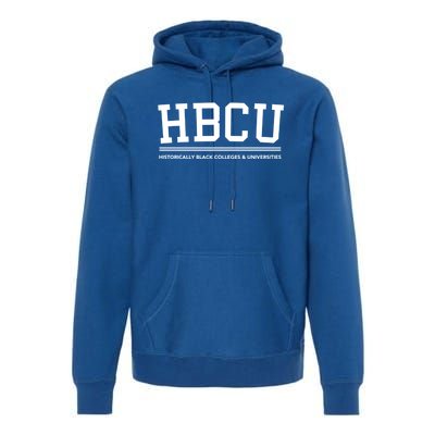 Hbcu Historically Black Colleges And Universities Gift Premium Hoodie