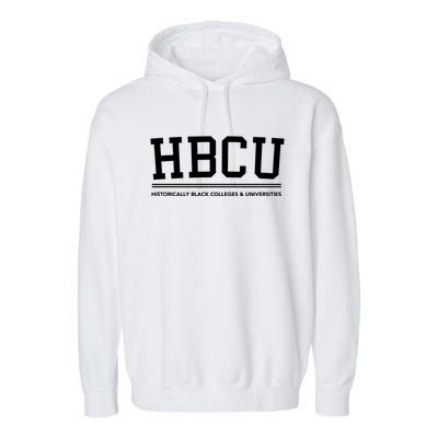 Hbcu Historically Black Colleges And Universities Gift Garment-Dyed Fleece Hoodie