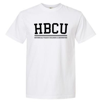 Hbcu Historically Black Colleges And Universities Gift Garment-Dyed Heavyweight T-Shirt