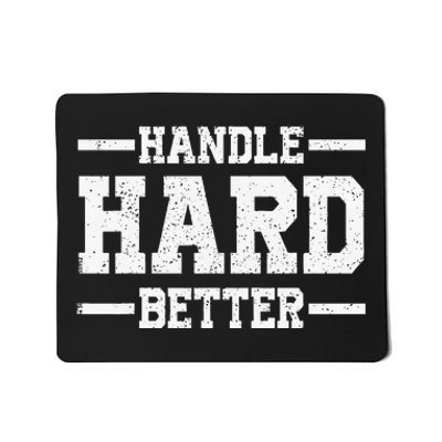 Handle Hard Better Mousepad