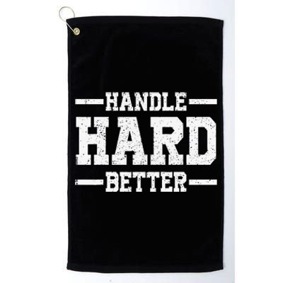 Handle Hard Better Platinum Collection Golf Towel