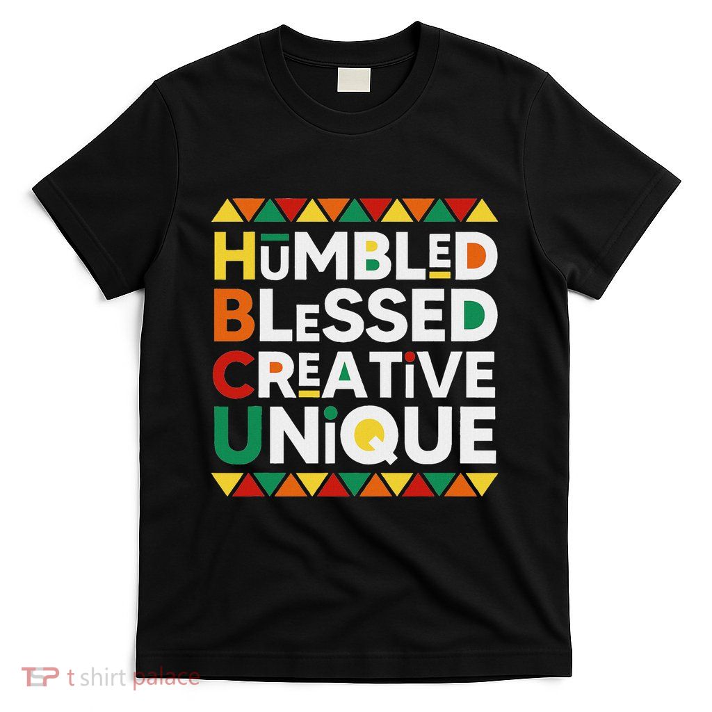 Hbcu Humbled Blessed Creative Unique Historical Black T-Shirt