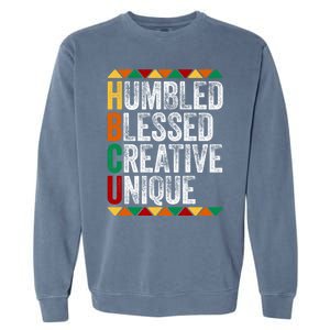 Hbcu Humbled Blessed Creative Unique Great Gift Historical Meaningful Gift Garment-Dyed Sweatshirt