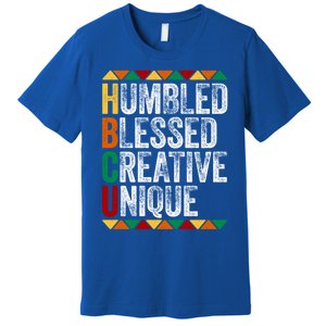 Hbcu Humbled Blessed Creative Unique Great Gift Historical Meaningful Gift Premium T-Shirt