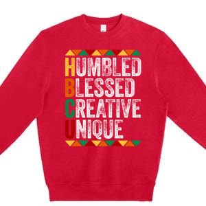 Hbcu Humbled Blessed Creative Unique Great Gift Historical Meaningful Gift Premium Crewneck Sweatshirt