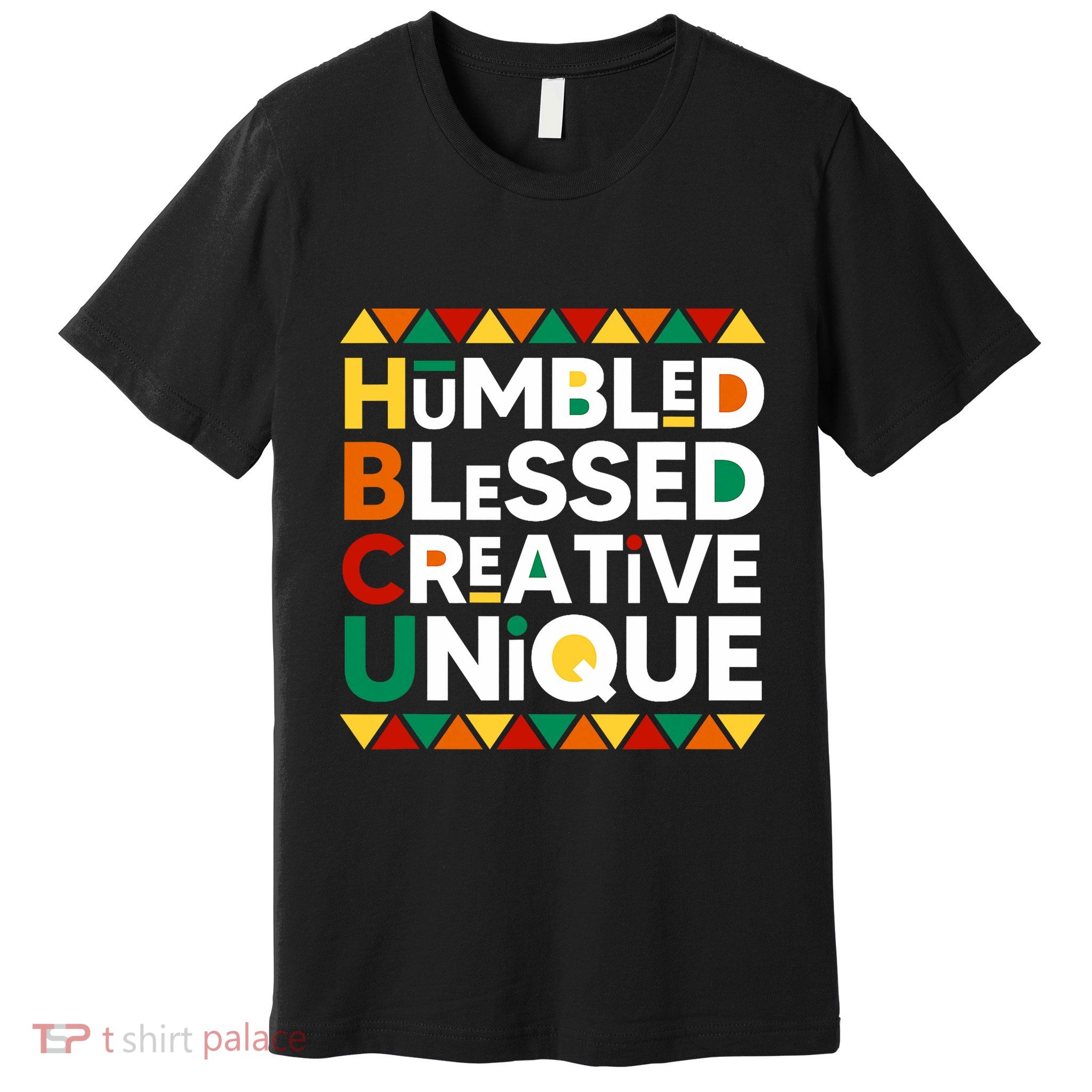 Hbcu Humbled Blessed Creative Unique Historical Black Premium T-Shirt