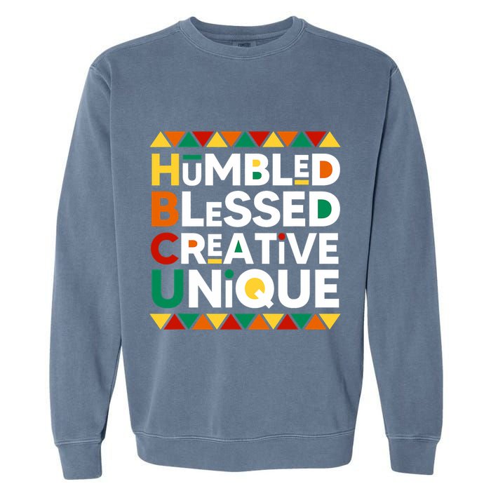 Hbcu Humbled Blessed Creative Unique Historical Black Garment-Dyed Sweatshirt