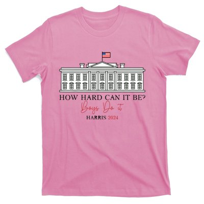 How Hard Can It Be Boy Do It Harris 2024 Kamala 2024 T-Shirt