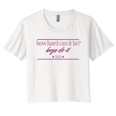 How Hard Can It Be Boy Do It Badge 2024 Women's Crop Top Tee