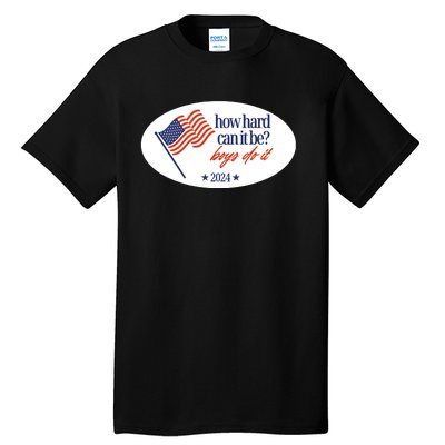 How Hard Can It Be Boy Do It Sticker Tall T-Shirt