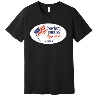 How Hard Can It Be Boy Do It Sticker Premium T-Shirt