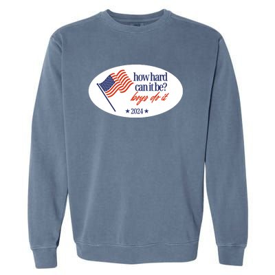 How Hard Can It Be Boy Do It Sticker Garment-Dyed Sweatshirt