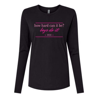 How Hard Can It Be Boy Do It 2024 Womens Cotton Relaxed Long Sleeve T-Shirt