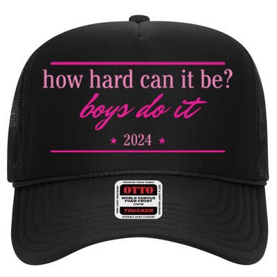 How Hard Can It Be Boy Do It 2024 High Crown Mesh Back Trucker Hat