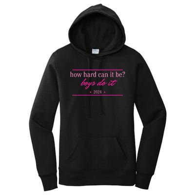 How Hard Can It Be Boy Do It 2024 Women's Pullover Hoodie