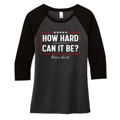 How Hard Can It Be Do It Kamala 2024 Women's Tri-Blend 3/4-Sleeve Raglan Shirt