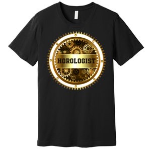 Horologist Horology Clockmaker Watchmaker Timekeeper Watch Collector Clock Lover Premium T-Shirt