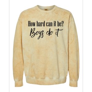 How Hard Can It Be Do It Funny Quotes Apparel Colorblast Crewneck Sweatshirt