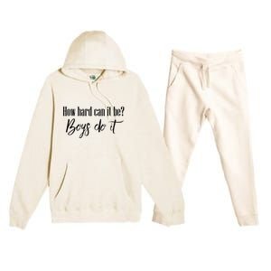 How Hard Can It Be Do It Funny Quotes Apparel Premium Hooded Sweatsuit Set