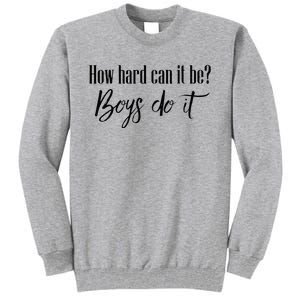 How Hard Can It Be Do It Funny Quotes Apparel Tall Sweatshirt